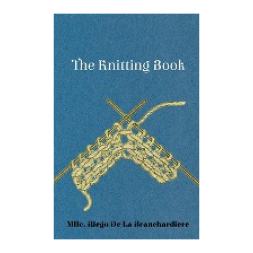 Bild von Branchardiere, Mlle Riego: The Knitting Book