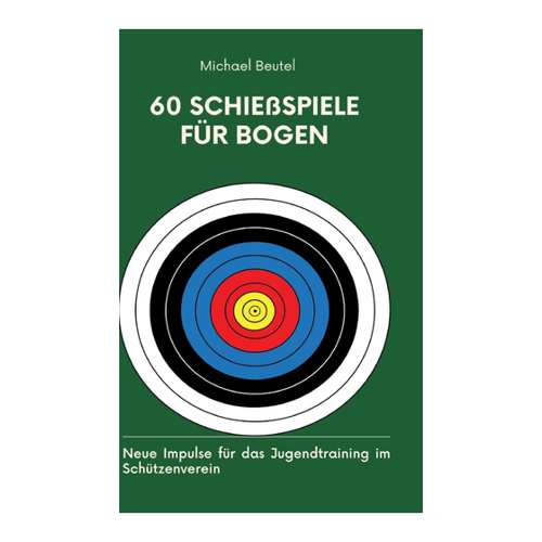 Bild von 60 Schießspiele für Bogen: Neue Impulse für das Jugendtraining