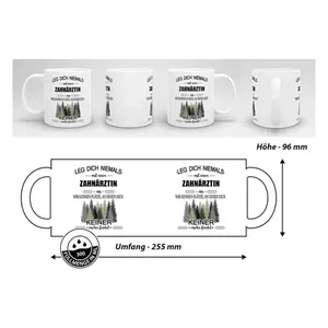 Bild von Berufe-Tasse - Leg dich niemals mit einer Zahnärztin an