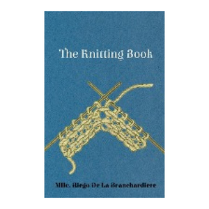 Bild von Branchardiere, Mlle Riego: The Knitting Book
