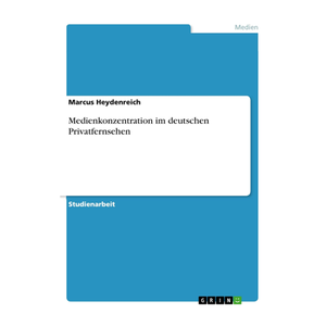 Bild von Medienkonzentration im deutschen Privatfernsehen von Marcus Heydenreich