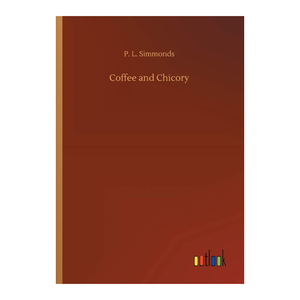 Bild von Coffee and Chicory, Coffee and Chicory von P. L. Simmonds